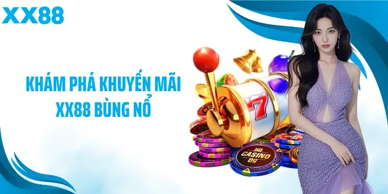 Khám phá khuyến mãi XX88 bùng nổ