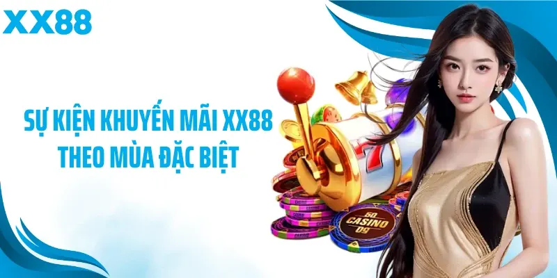 Sự kiện khuyến mãi XX88 theo mùa đặc biệt