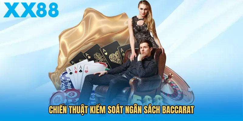 Chiến thuật kiểm soát ngân sách baccarat