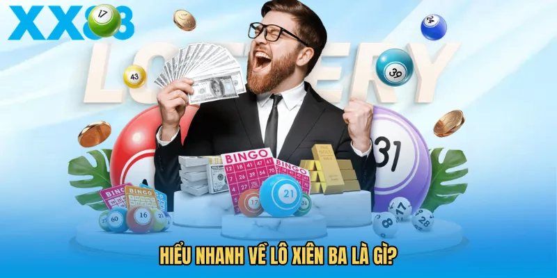 Hiểu nhanh về lô xiên ba là gì?