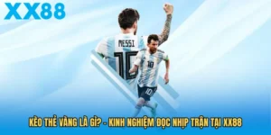 keo-the-vang-la-gi-kinh-nghiem-doc-nhip-tran-tai-xx88