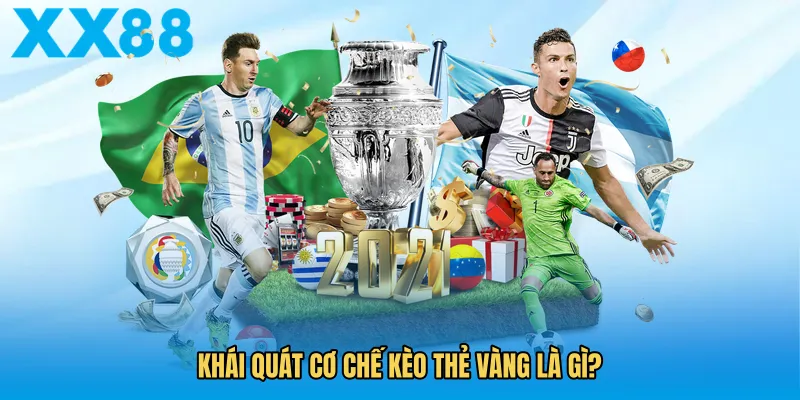 Khái quát cơ chế kèo thẻ vàng là gì?