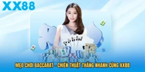 meo-choi-baccarat-chien-thuat-thang-nhanh-cung-xx88