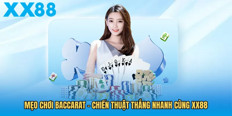 meo-choi-baccarat-chien-thuat-thang-nhanh-cung-xx88
