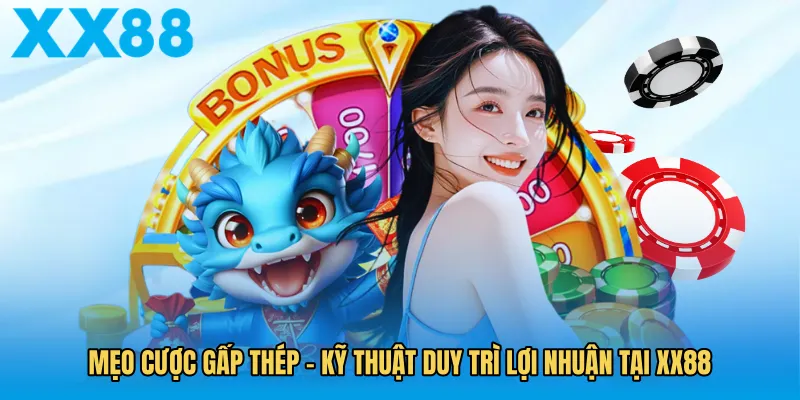 meo-cuoc-gap-thep-ky-thuat-duy-tri-loi-nhuan-tai-xx88