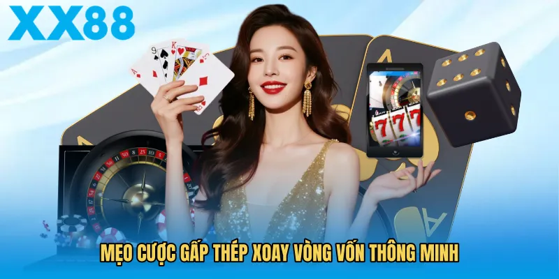 Mẹo cược gấp thép xoay vòng vốn thông minh