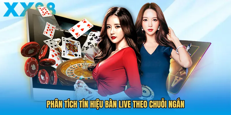Phân tích tín hiệu bàn live theo chuỗi ngắn