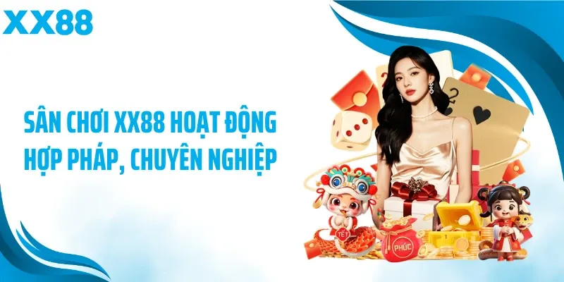 Sân chơi XX88 hoạt động hợp pháp, chuyên nghiệp