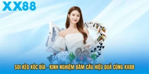 soi-keo-xoc-dia-kinh-nghiem-bam-cau-hieu-qua-cung-xx88
